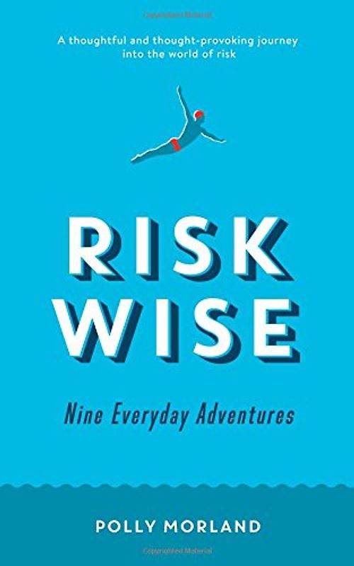Risk Wise: Nine Everyday Adventures - Morland, Polly