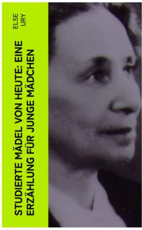 Studierte Mädel von heute: Eine Erzählung für junge Mädchen