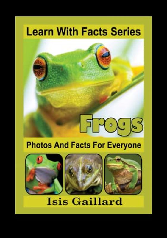Frogs Photos and Facts for Everyone: Animals in Nature (Learn With Facts Series, Band 17)