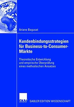 Kundenbindungsstrategien für Business-to-Consumer-Märkte