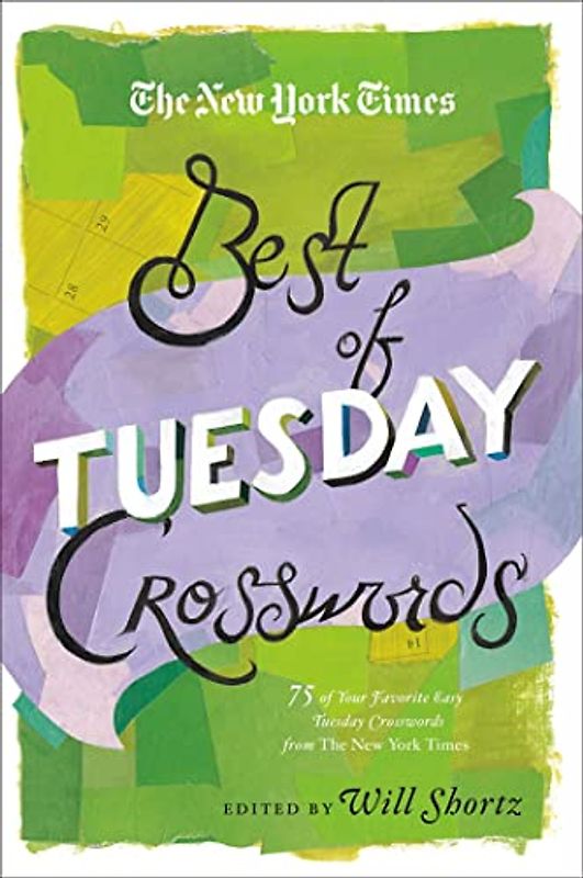 The New York Times Best of Tuesday Crosswords: 75 of Your Favorite Easy Tuesday Crosswords from The New York Times (The New York Times Crossword Puzzles) (New York Times Best Crosswords)