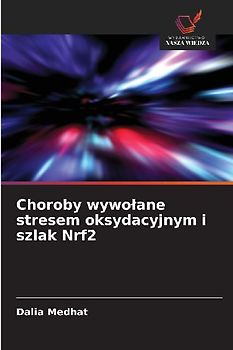 Choroby wywo¿ane stresem oksydacyjnym i szlak Nrf2