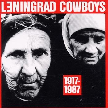 Leningrad Cowboys - 1917-1987