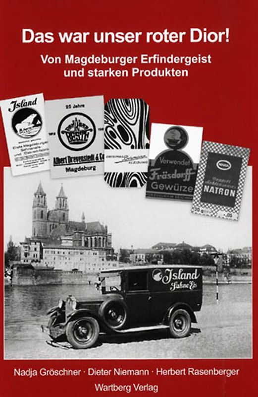 Das war unser roter Dior! Von Magdeburger Erfindergeist und starken Produkten