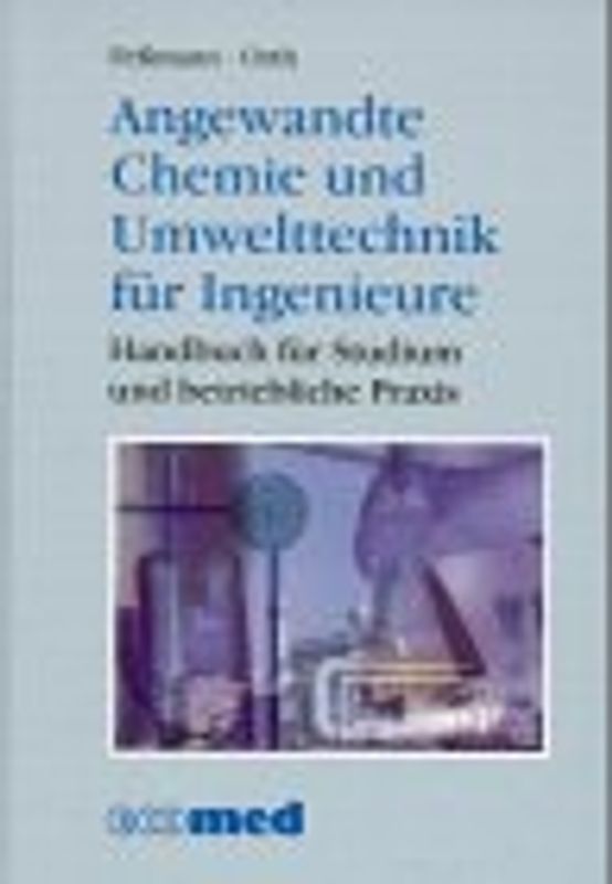 Angewandte Chemie und Umwelttechnik für Ingenieure. Handbuch für Studium und betriebliche Praxis - Helmut Orth
