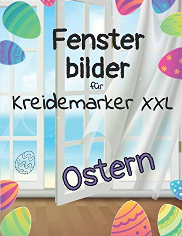 Fensterbilder für Kreidemarker XXL Ostern: Umfangreiche Sammlung wiederverwendbarer und abwechslungsreicher Oster-Motive für Groß und Klein