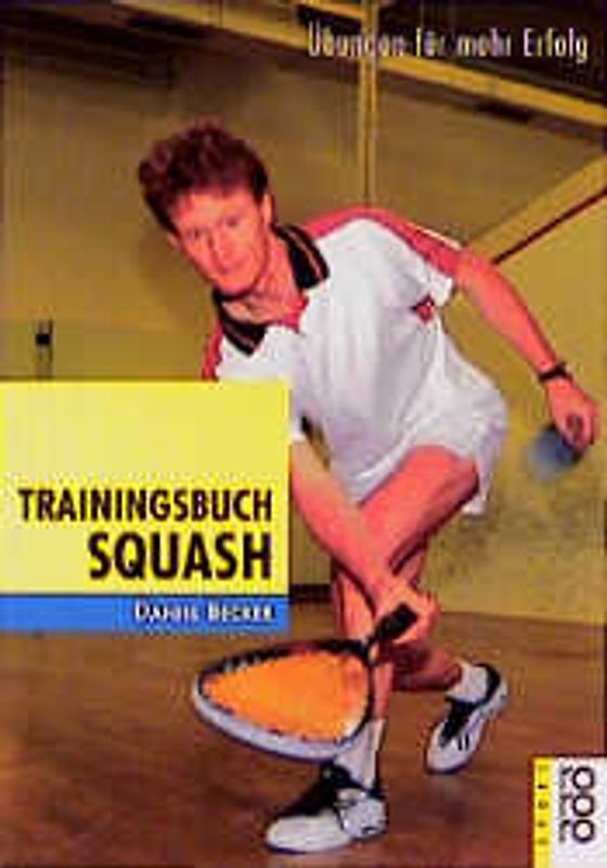 Trainingsbuch Squash. Übungen für mehr Erfolg