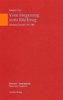 Vom Siegeszug zum Rückzug. Sozialstaat Österreich 1945-2005
