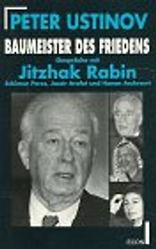 Baumeister des Friedens. Gespräche mit Jitzhak Rabin, Schimon Peres, Jassir Arafat und Hanan Aschrawi