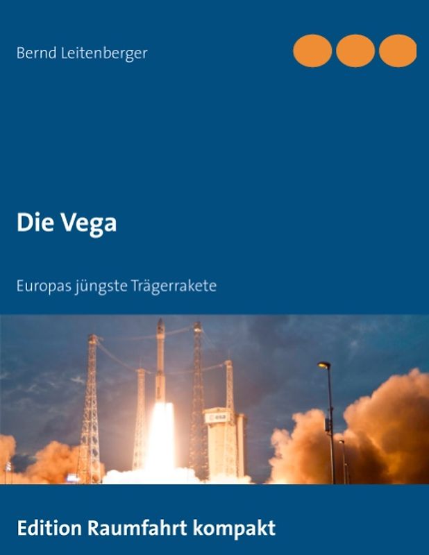 Die Vega. Europas jüngste Trägerrakete