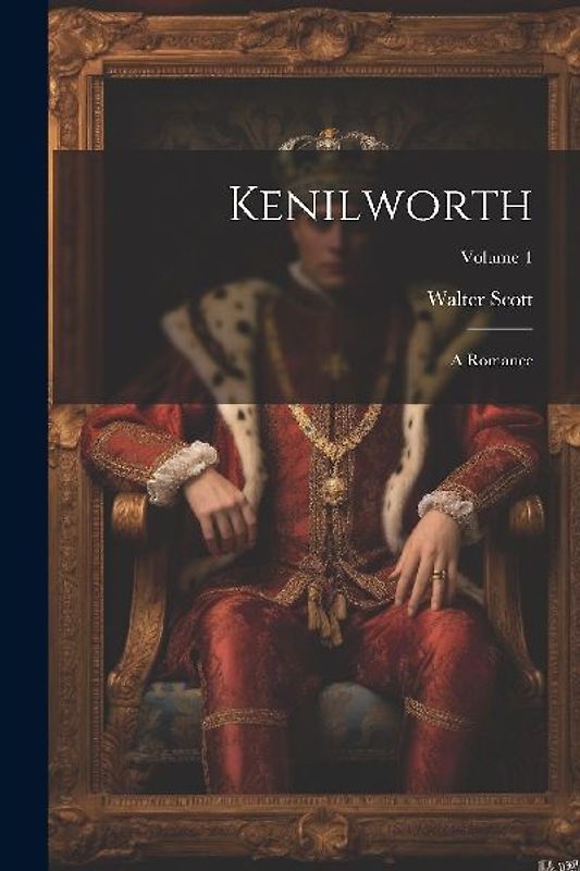 Kenilworth: A Romance; Volume 1