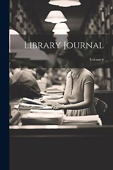 Library Journal; Volume 6