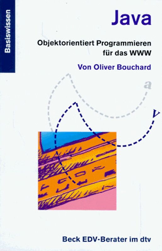 Java. Objektorientiertes Programmieren für das WWW