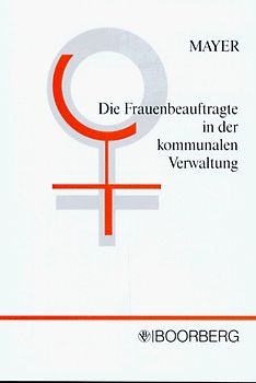 Die Frauenbeaufragte in der kommunalen Verwaltung. Eine Darstellung ihrer Rechte