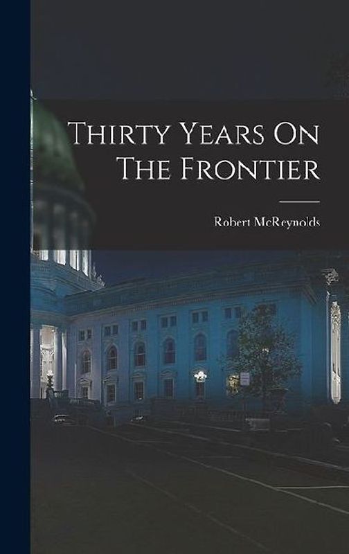 Thirty Years On The Frontier