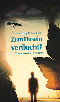 Zum Dasein verflucht