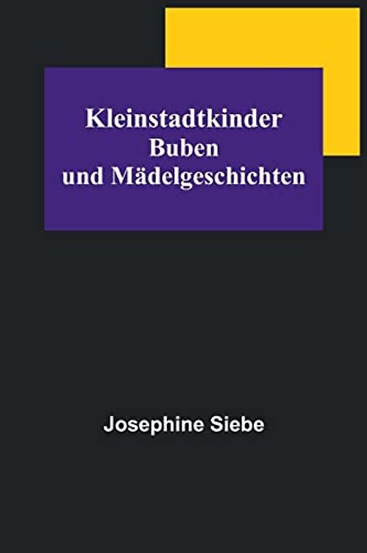 Kleinstadtkinder: Buben und Mädelgeschichten