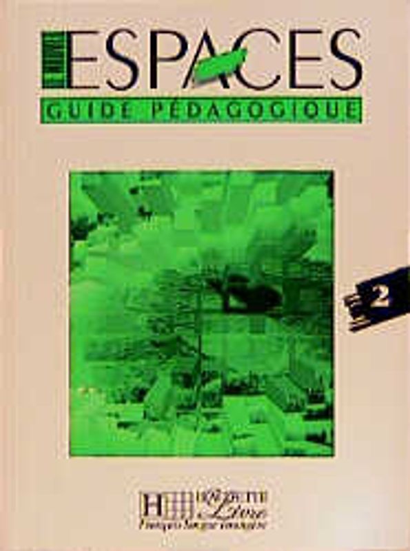 Le Nouvel Espaces 2. Methode de français / le Nouvel Espaces 2. Méthode de français / Guide pédagogique