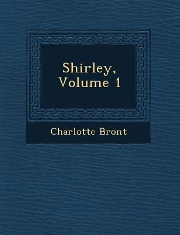 Shirley, Volume 1