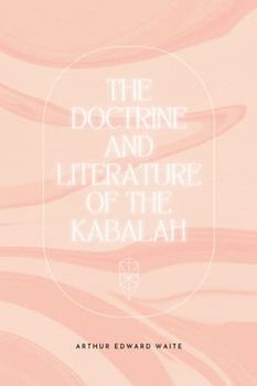 The Doctrine and Literature of the Kabalah