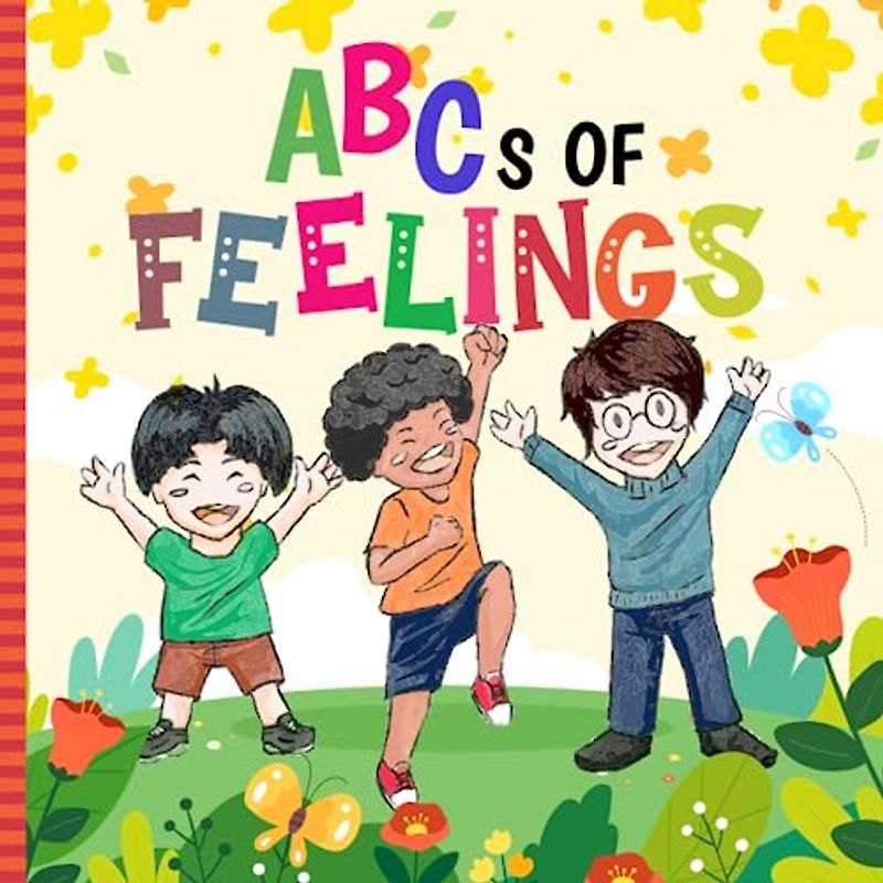 ABCs Of Feelings: A to Z of Emotions To Help Children to Identify and Understand All Types of Emotions and Feelings (Super Fun ABCs Of)