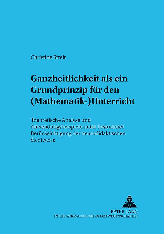 Ganzheitlichkeit als ein Grundprinzip für den (Mathematik-)Unterricht