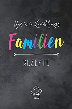Unsere Lieblings Familien Rezepte: Ein Rezeptbuch zum Selberschreiben | mit Register | Softcover | ca. a5 | 120 Seiten