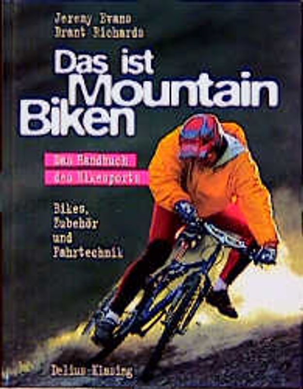 Das ist Mountainbiken. Das Handbuch des Bikesports /Bikes, Zubehör und Fahrtechnik