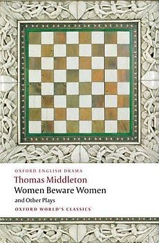 Women Beware Women, and Other Plays (Oxford World's Classics)