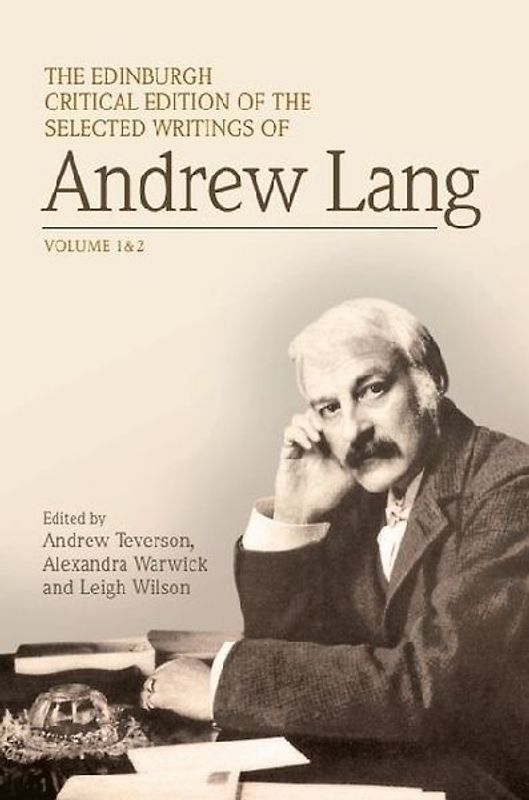 The Edinburgh Critical Edition of the Selected Writings of Andrew Lang