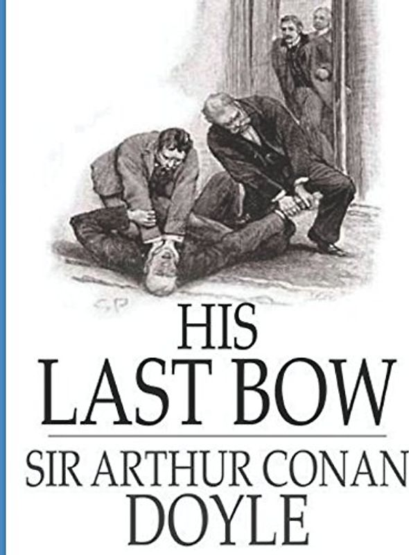 His Last Bow: (Annotated) (Sherlock Holmes, Band 7)