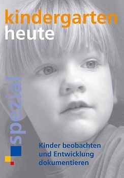 Kinder beobachten und ihre Entwicklung dokumentieren. kindergarten heute wissen kompakt