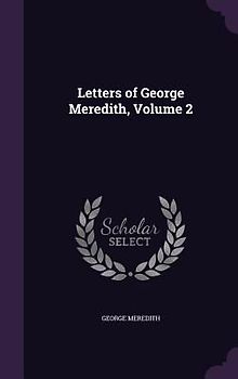 Letters of George Meredith, Volume 2