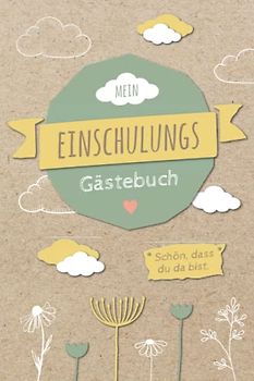Mein Einschulungsgästebuch: Liebevoll gestaltetes Gästebuch für die Einschulung | Das Eintragebuch ist ein schönes Gastgeschenk zur Schuleinführung | ... Erinnerungsalbum | Einschulungsfeier Geschenk