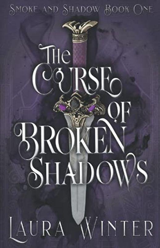 The Curse of Broken Shadows (Smoke and Shadow, Band 1)