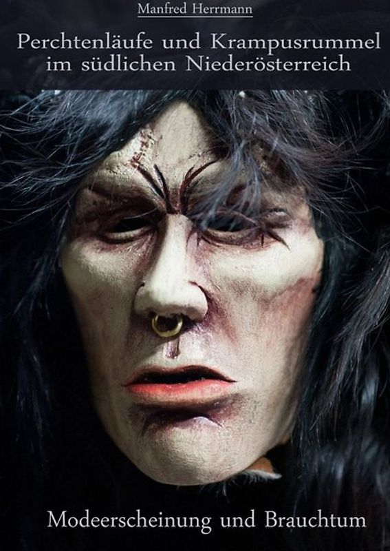 Perchtenläufe und Krampusrummel im südlichen Niederösterreich. Modeerscheinung und Brauchtum
