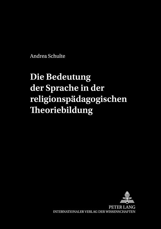 Die Bedeutung der Sprache in der religionspädagogischen Theoriebildung