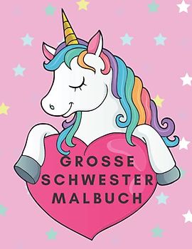 Große Schwester Malbuch: ein perfektes Malbuch für Kinder und Mädchen, Einhorn-Illustrationen
