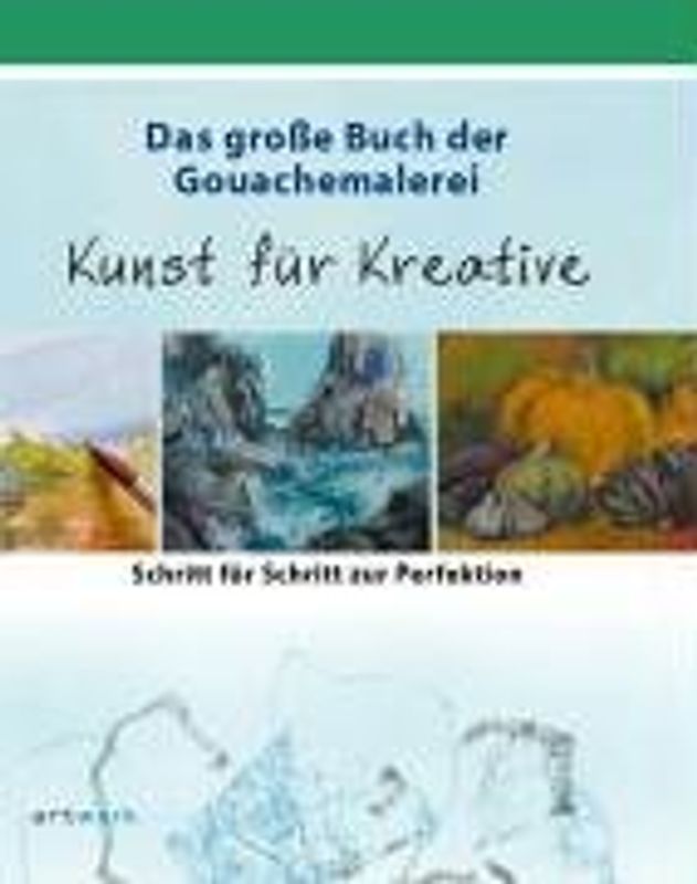 Das grosse Buch der Gouachemalerei