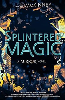 Splintered Magic (The Mirror, Book 4) (Mirror, The, Band 4)