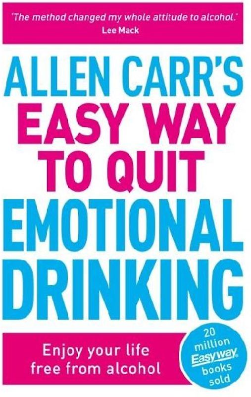 Allen Carr's Easy Way to Quit Emotional Drinking