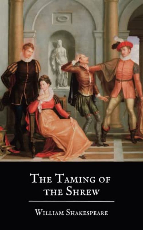 The Taming of the Shrew: A William Shakespeare Comedy (Annotated)