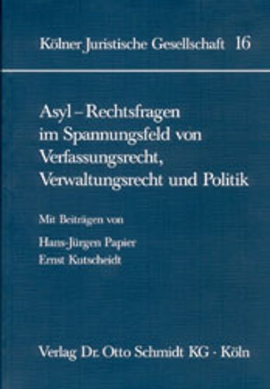 Asyl - Rechtsfragen im Spannungsfeld von Verfassungsrecht, Verwaltungsrecht und Politik