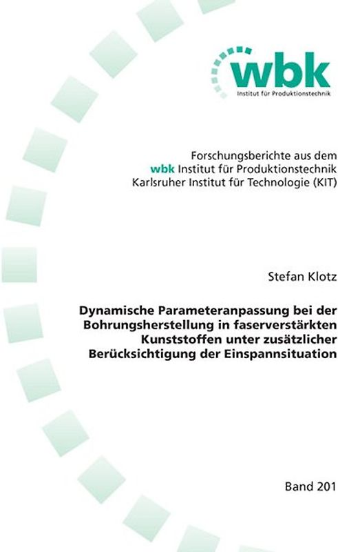 Dynamische Parameteranpassung bei der Bohrungsherstellung in faserverstärkten Kunststoffen unter zusätzlicher Berücksichtigung der Einspannsituation