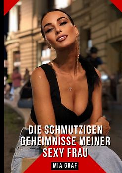 Die schmutzigen geheimnisse meiner Sexy Frau