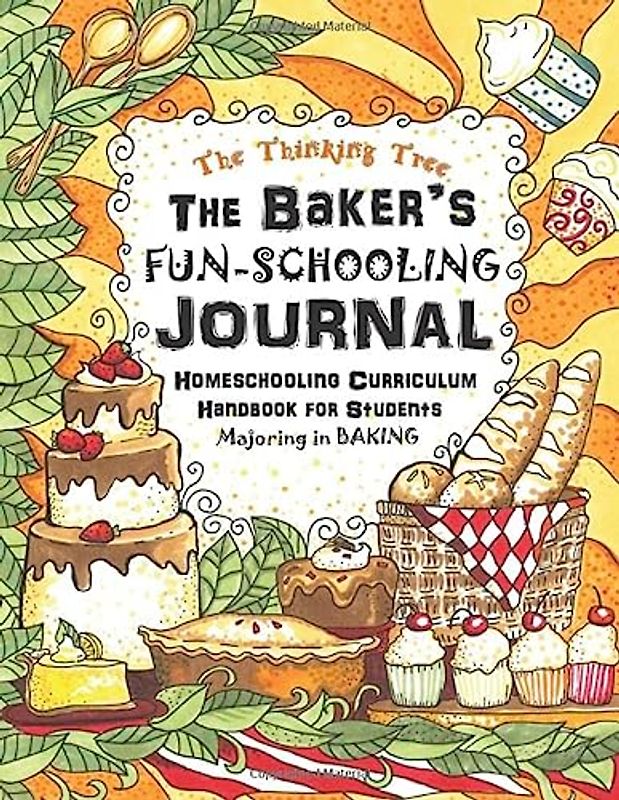 The Baker's Fun-Schooling Journal: Homeschooling Curriculum Handbook for Students Majoring in Baking | The Thinking Tree | Funschooling