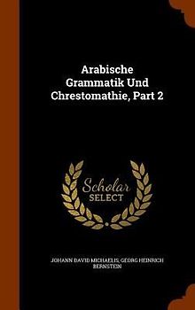 Arabische Grammatik Und Chrestomathie, Part 2