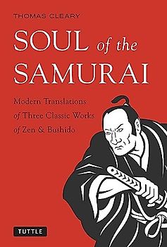 Soul of the Samurai: Modern Translations of Three Classic Works of Zen & Bushido
