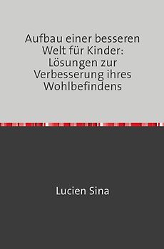 Aufbau einer besseren Welt für Kinder: Lösungen zur Verbesserung ihres Wohlbefindens