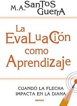 La evaluación como aprendizaje : cuando la flecha impacta en la diana